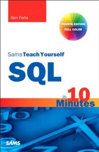 Quick-start SQL book for beginners – SQL in 10 Minutes teaches SQL basics efficiently with concise chapters and examples.