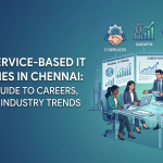 Top 10 Service-Based IT Companies in Chennai In-Depth Guide to Careers, Growth & Industry Trends