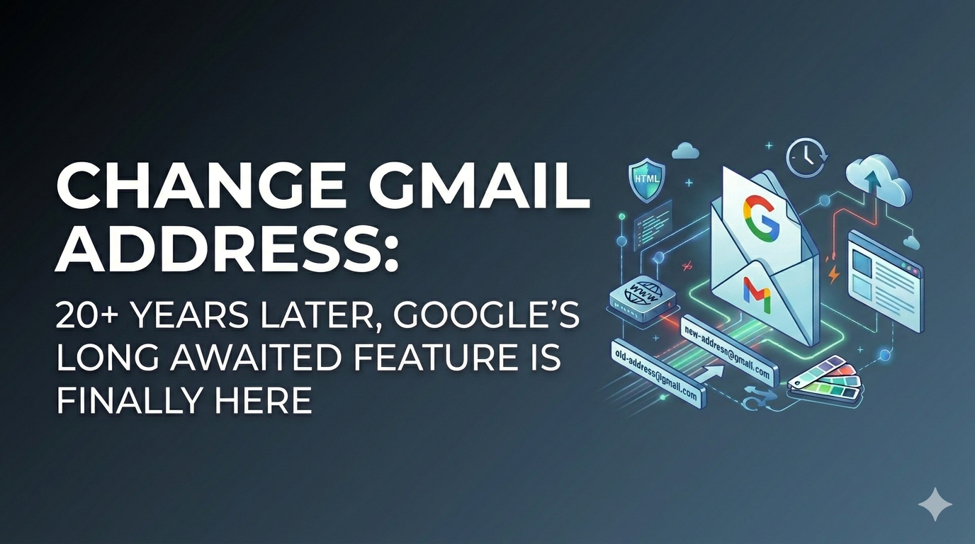 Change Gmail Address 20+ Years Later, Google’s Long Awaited Feature Is Finally Here