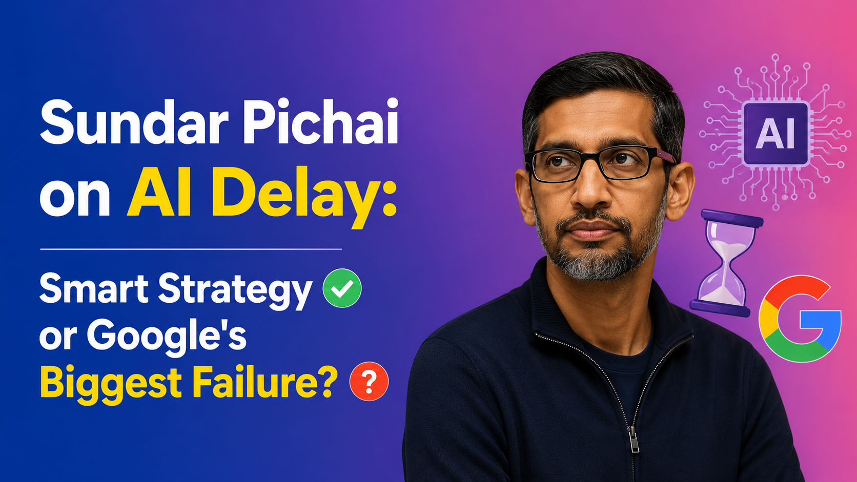 Sundar Pichai on AI Delay Smart Strategy or Google's Biggest Failure
