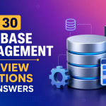 Top 30 Database Management Interview Questions and Answers
